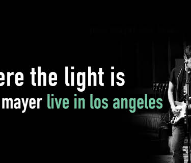 Where the Light Is: John Mayer Live in Los Angeles (2012)