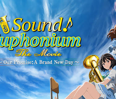 Sound! Euphonium: The Movie - Our Promise: A Brand New Day (2019)