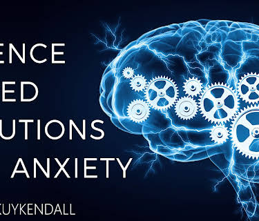 Science Based Solutions For Anxiety