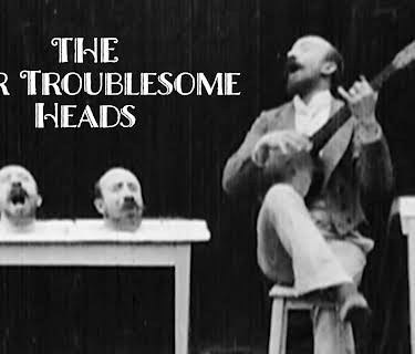 Four Troublesome Heads (1898)