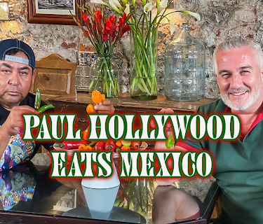Paul Hollywood Eats Mexico