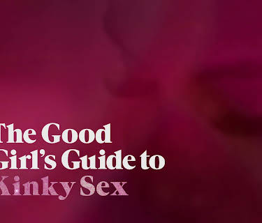 The Good Girl's Guide To Kinky Sex