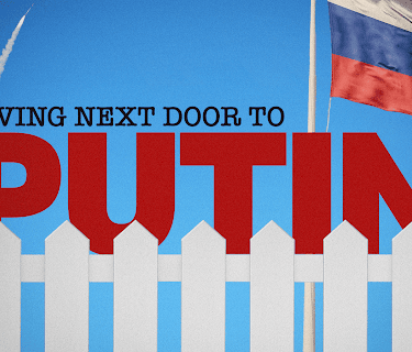 Living Next Door to Putin