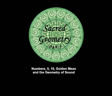 Sacred Geometry Part 1 - Numbers 5, 10, Golden Mean and the Geometry of Sound