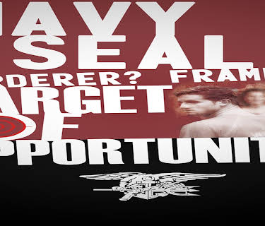 Navy SEAL: Murderer? Framed? Target of Opportunity? (2015)