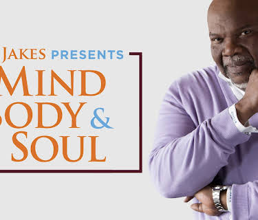 T.D. Jakes Presents: Mind, Body & Soul