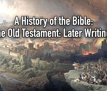 A History of the Bible:  The Old Testament:  Later Writings