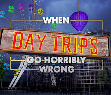 When Day Trips Go Horribly Wrong