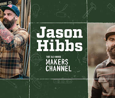 Jason Hibbs: This Old House Makers Channel