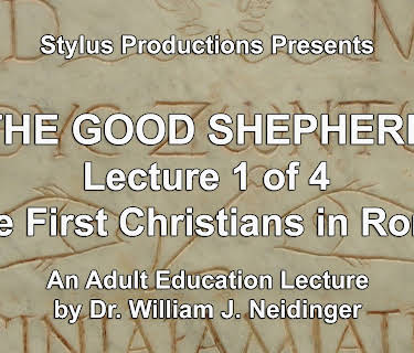 The Good Shepherd.  Lecture 1 of 4.  The First Christians in Rome.
