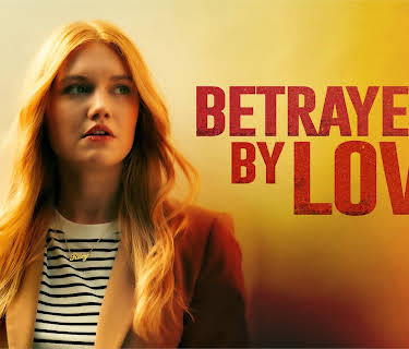 Betrayed By Love (2024)