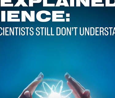Unexplained Science: What Scientists Still Don’t Understand (2025)