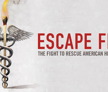 Escape Fire: The Fight To Rescue American Healthcare (2012)