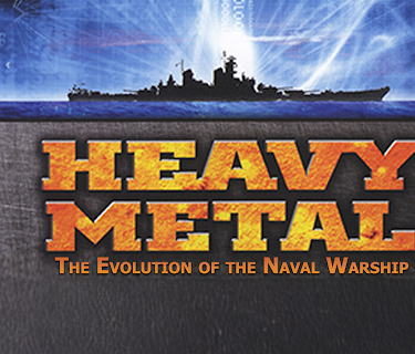 Heavy Metal: The Evolution of the Naval Warship (2009)