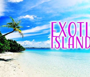 Exotic Islands