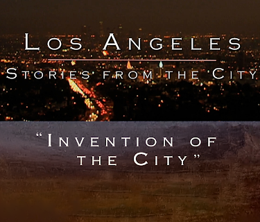Los Angeles: Stories From The City - Episode 1 - Inventing the City