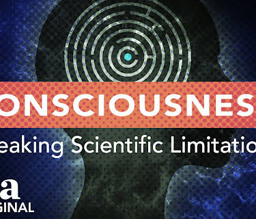 Consciousness: Breaking Scientific Limitations (2018)