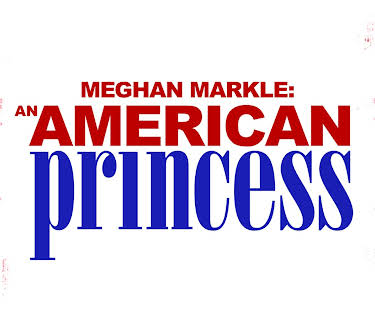 Meghan Markle: An American Princess