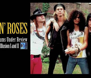 Guns 'N Roses - 2 Classic Albums Under Review: Use Your Illusion I And II (2007)