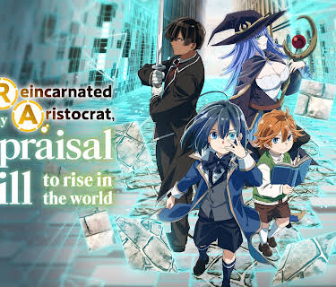 As a Reincarnated Aristocrat, I'll Use My Appraisal Skill to Rise in the World - S01