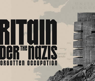 Britain Under the Nazis: The Forgotten Occupation