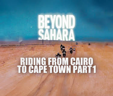 Beyond Sahara: Riding From Cairo to Cape Town Part 1 (2015)
