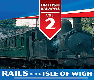 British Railways Volume 2: Rails in the Isle of Wight (2016)