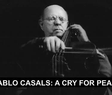 Pablo Casals: A Cry For Peace (2015)