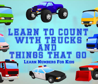 Learn To Count With Trucks and Things That Go - Learn Numbers For Kids