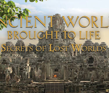 Ancient Worlds Brought to Life: Secrets of Lost Worlds (2006)