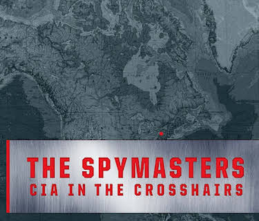 The Spymasters: CIA in the Crosshairs (2015)