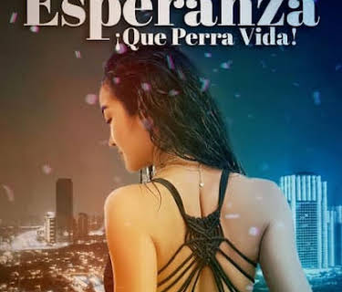Esperanza ¡Que perra vida! (2005)