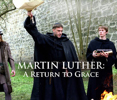 Martin Luther: A Return To Grace (2017)