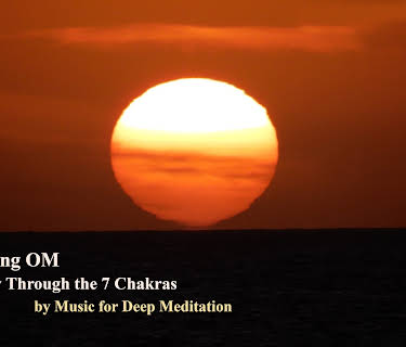 Chanting Om Journey Thought the 7 Chakras by Music for Deep Meditation