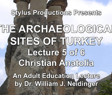 The Archaeological Sites of Turkey.  Lecture 5 of 6.  Christian Anatolia.