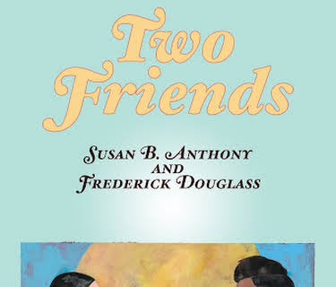 Two Friends: Susan B. Anthony and Frederick Douglass (2019)