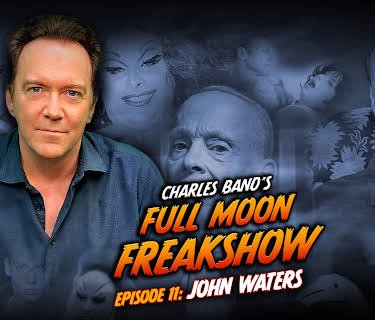 Charles Band’s Full Moon Freakshow Episode 11: John Waters (2022)