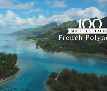 100 Must See Places: French Polynesia (2022)