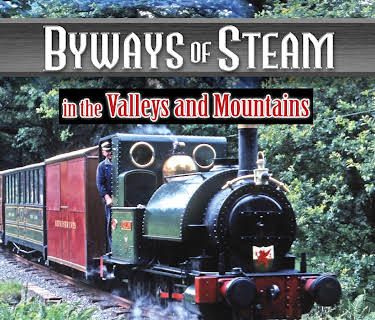 Byways Of Steam: In The Valleys and Mountains (2016)