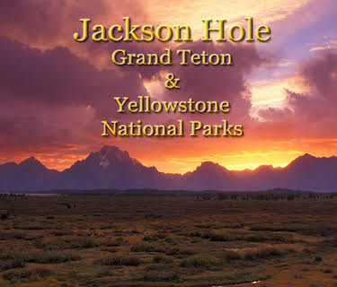 Jackson Hole, Grand Teton and Yellowstone National Parks