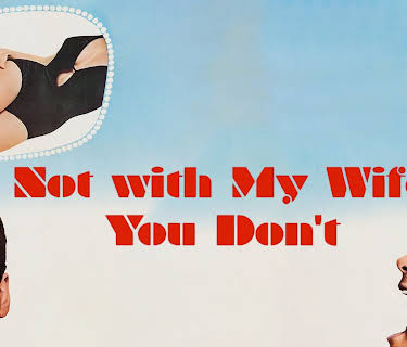Not With My Wife You Don't! (1966)