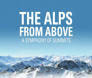 The Alps From Above: A Symphony Of Summits (2013)