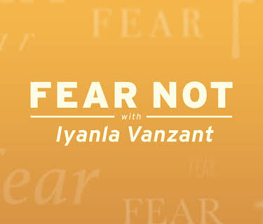 Fear Not with Iyanla Vanzant