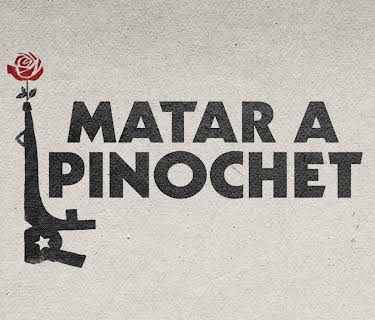 Matar a Pinochet (2020)