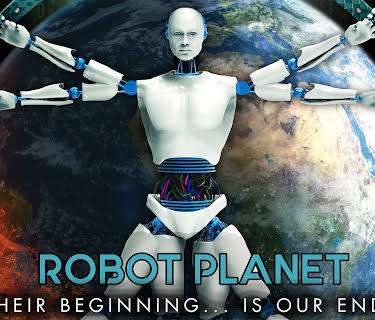 Robot Planet: Their Beginning - Is Our End (2019)