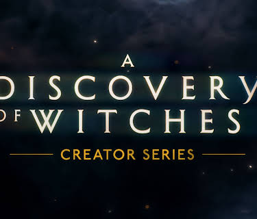 A Discovery of Witches: Creator Series