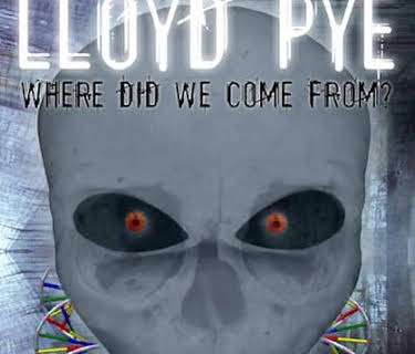Lloyd Pye:Where Did We Come From? (2013)