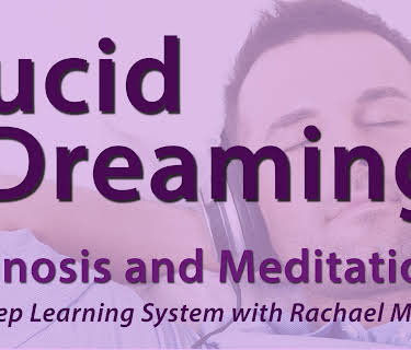 Lucid Dreaming, Hypnosis & Meditation (The Sleep Learning System with Rachael Meddows)