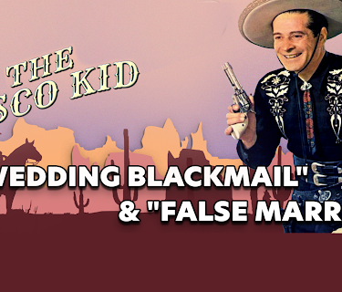 Cisco Kid in - "Wedding Blackmail" & "False Marriage" (1950)