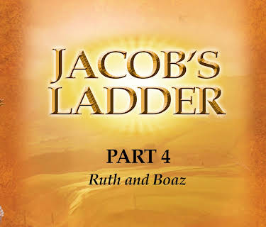 Jacob's Ladder Part 4 - Ruth and Boaz